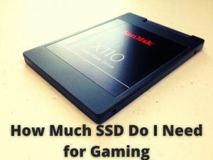 How Much SSD Do I Need for Gaming