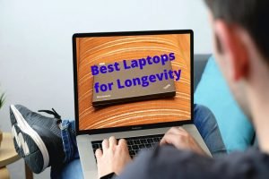 Best Laptops for Longevity