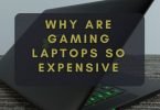 Why are Gaming Laptops so Expensive