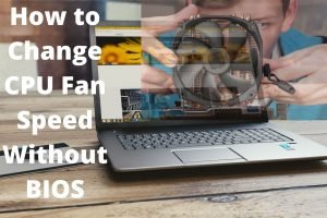 How to Change CPU Fan Speed Without BIOS
