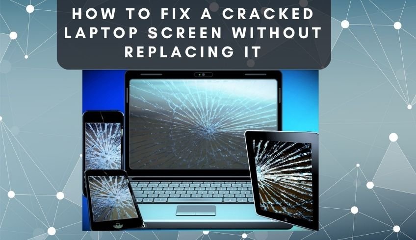 How to Fix a Cracked Laptop Screen Without Replacing It