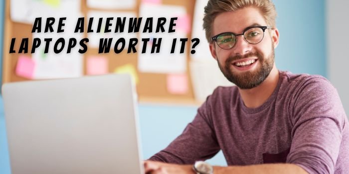 Are Alienware Laptops Worth it